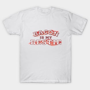 Bacon Is My Bestie T-Shirt